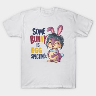 Some Bunny Is Eggspecting T-Shirt